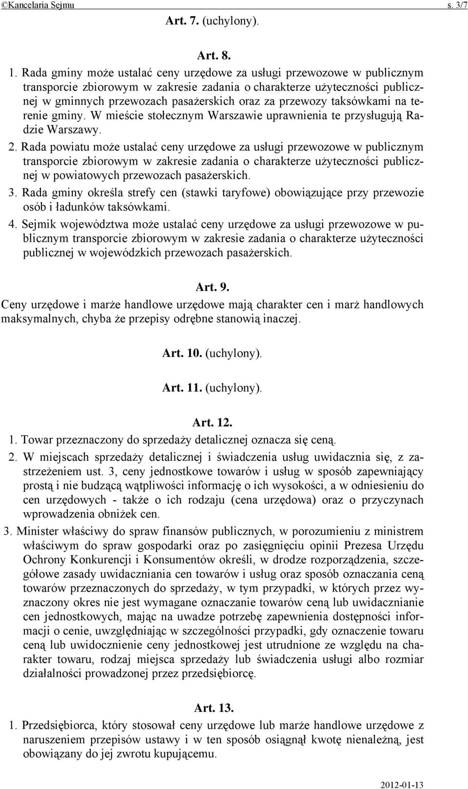 przewozy taksówkami na terenie gminy. W mieście stołecznym Warszawie uprawnienia te przysługują Radzie Warszawy. 2.