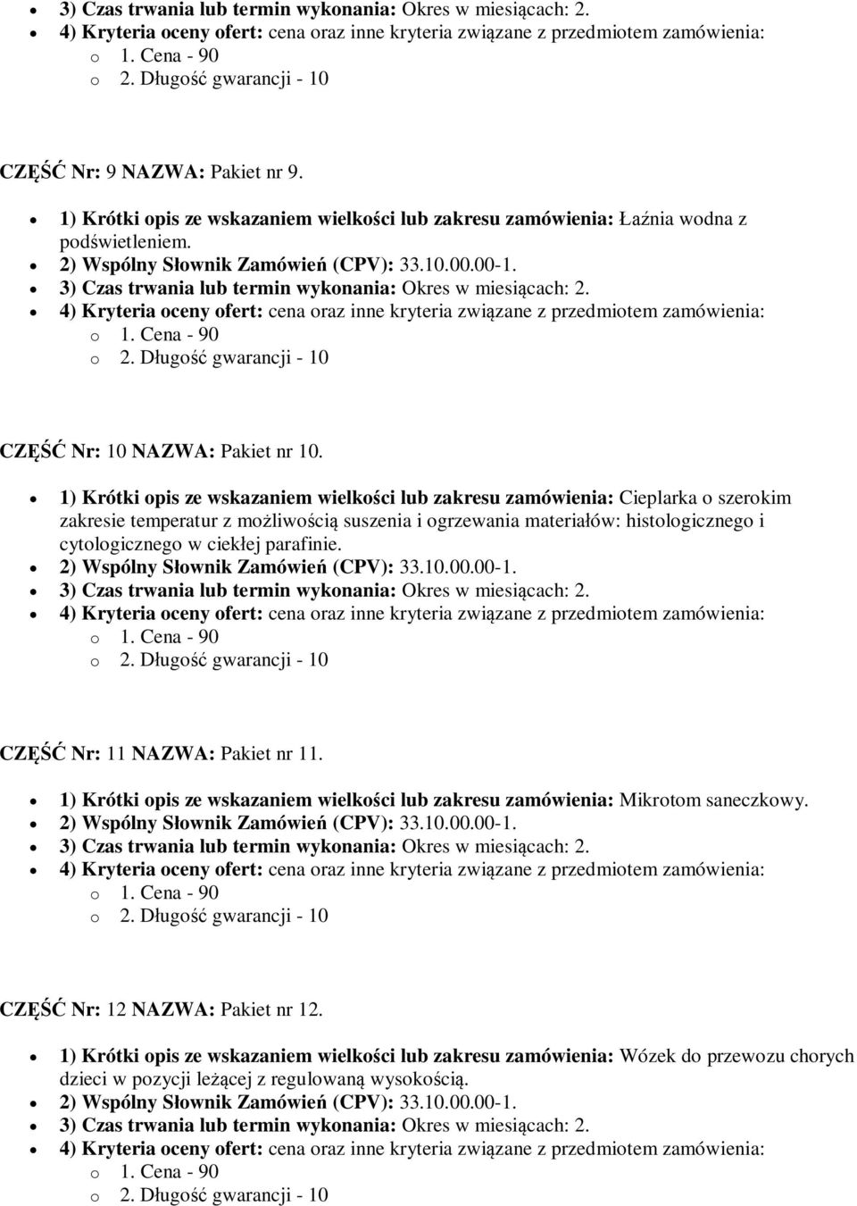 histologicznego i cytologicznego w ciekłej parafinie. CZĘŚĆ Nr: 11 NAZWA: Pakiet nr 11.