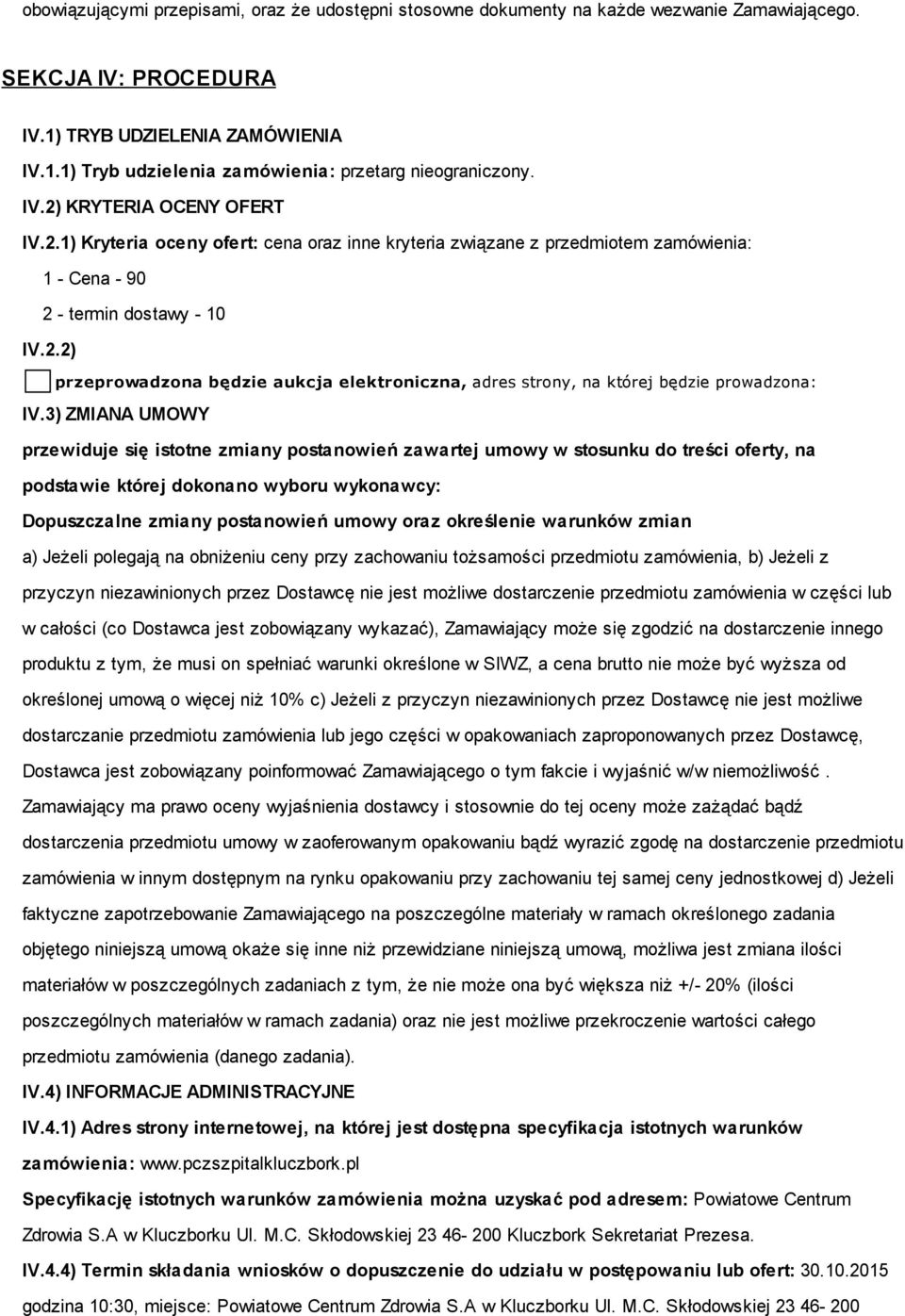 3) ZMIANA UMOWY przewiduje się istotne zmiany postanowień zawartej umowy w stosunku do treści oferty, na podstawie której dokonano wyboru wykonawcy: Dopuszczalne zmiany postanowień umowy oraz