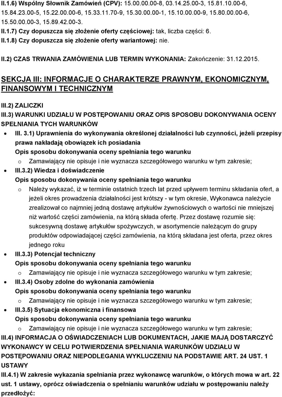 12.2015. SEKCJA III: INFORMACJE O CHARAKTERZE PRAWNYM, EKONOMICZNYM, FINANSOWYM I TECHNICZNYM III.2) ZALICZKI III.