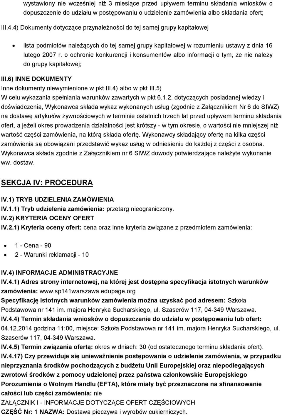 o ochronie konkurencji i konsumentów albo informacji o tym, że nie należy do grupy kapitałowej; III.6) INNE DOKUMENTY Inne dokumenty niewymienione w pkt III.4) albo w pkt III.