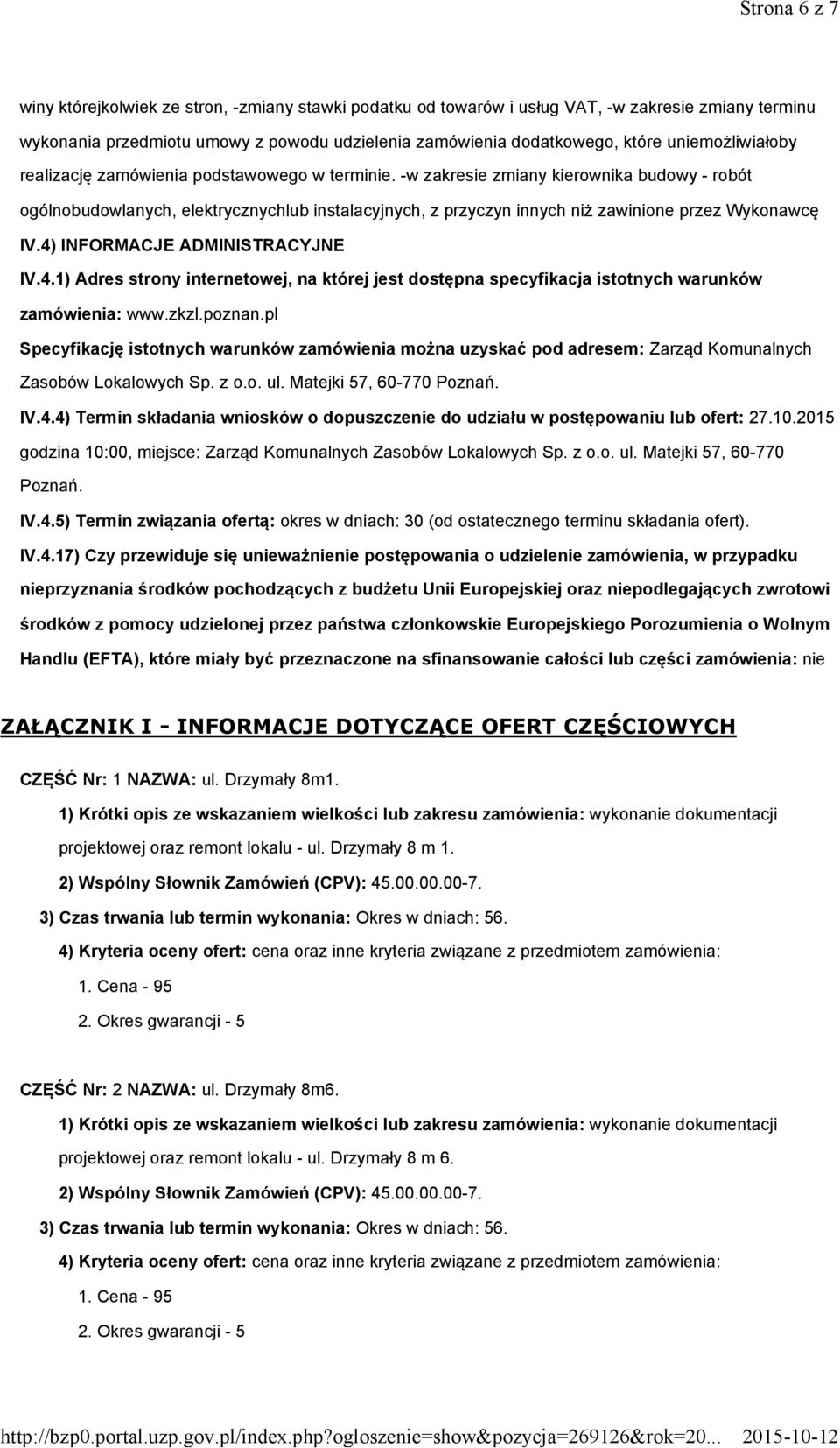 -w zakresie zmiany kierownika budowy - robót ogólnobudowlanych, elektrycznychlub instalacyjnych, z przyczyn innych niż zawinione przez Wykonawcę IV.4)