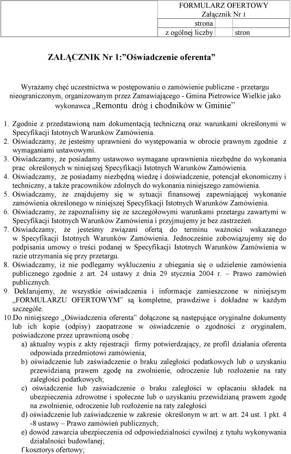 Oświadczamy, że jesteśmy uprawnieni do występowania w obrocie prawnym zgodnie z wymaganiami ustawowymi. 3.