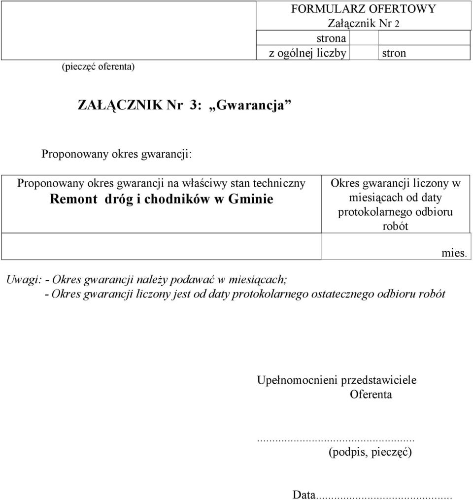 protokolarnego odbioru robót Uwagi: - Okres gwarancji należy podawać w miesiącach; - Okres gwarancji