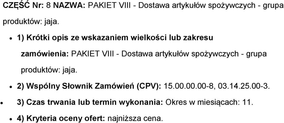 spożywczych - grupa produktów: jaja. 2) Wspólny Słownik Zamówień (CPV): 15.00.00.00-8, 03.14.25.