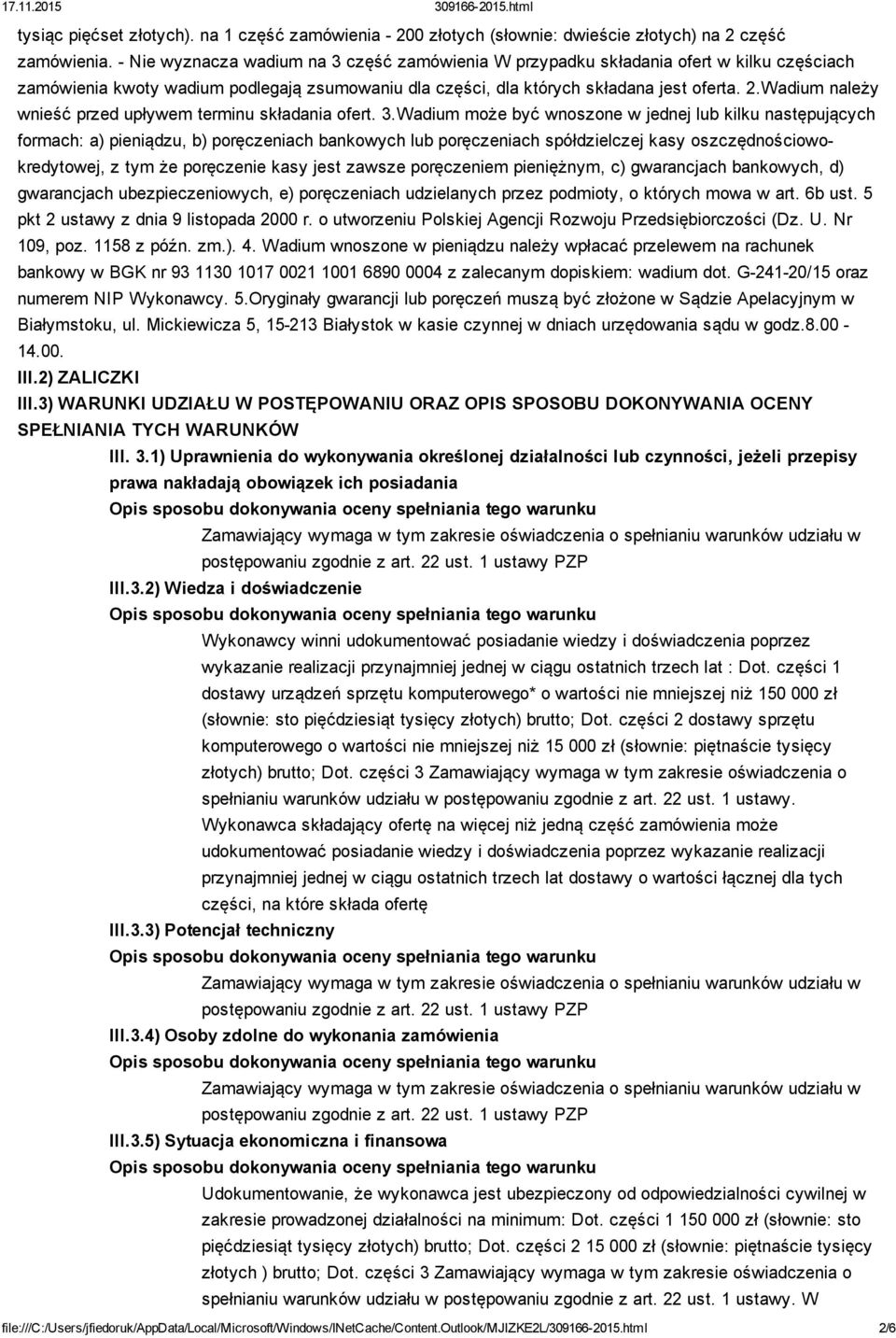 Wadium należy wnieść przed upływem terminu składania ofert. 3.