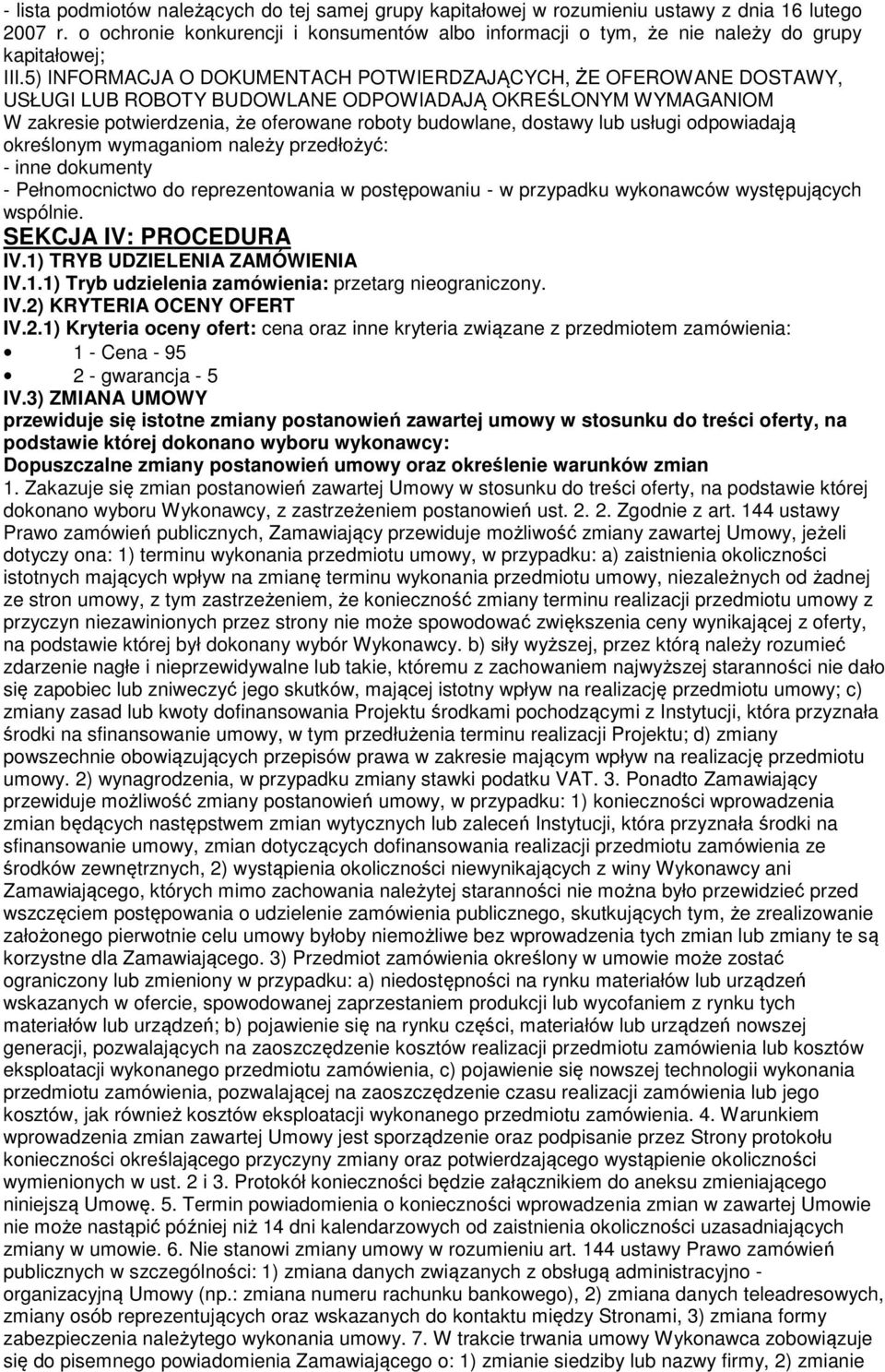 5) INFORMACJA O DOKUMENTACH POTWIERDZAJĄCYCH, ŻE OFEROWANE DOSTAWY, USŁUGI LUB ROBOTY BUDOWLANE ODPOWIADAJĄ OKREŚLONYM WYMAGANIOM W zakresie potwierdzenia, że oferowane roboty budowlane, dostawy lub