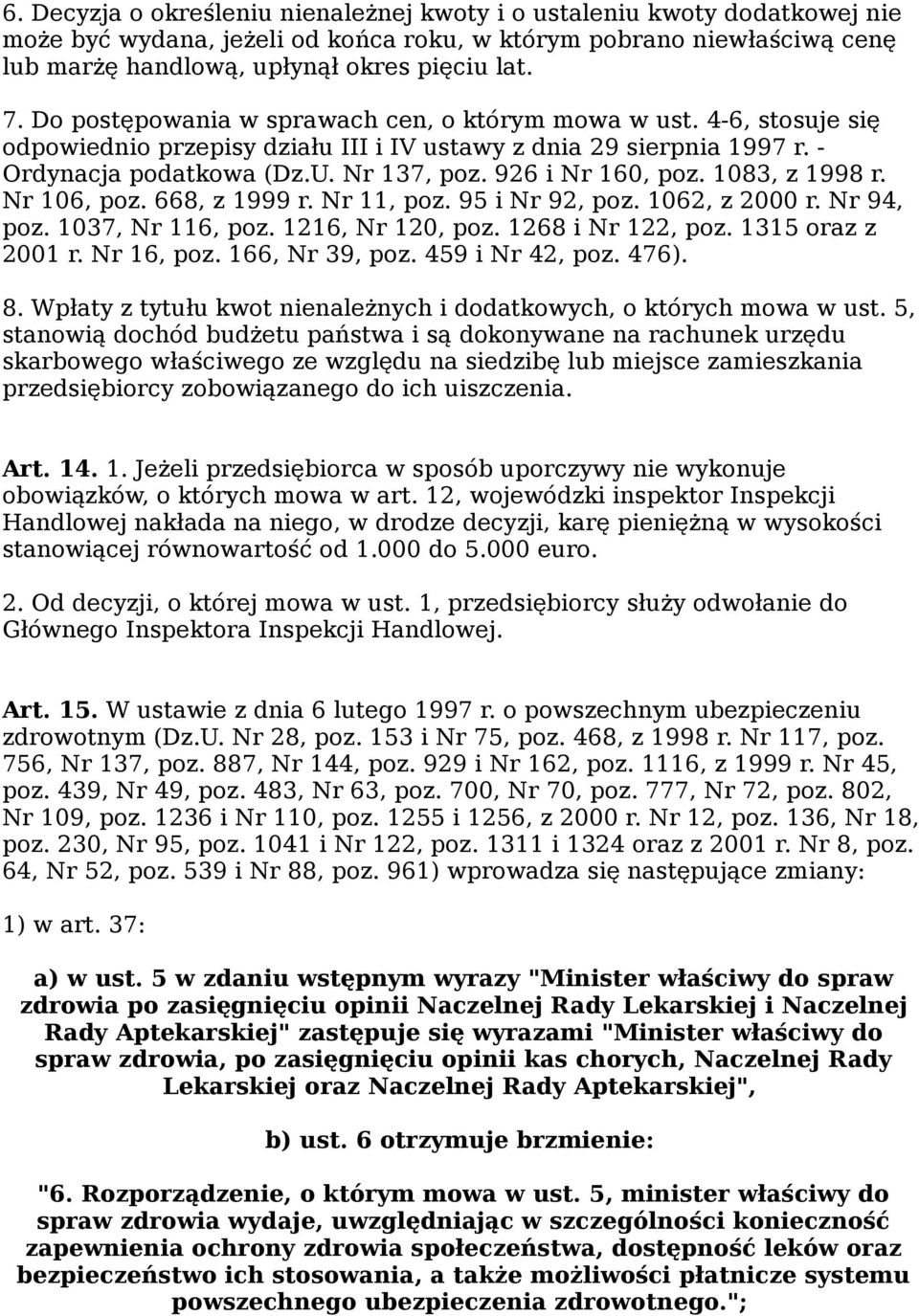 926 i Nr 160, poz. 1083, z 1998 r. Nr 106, poz. 668, z 1999 r. Nr 11, poz. 95 i Nr 92, poz. 1062, z 2000 r. Nr 94, poz. 1037, Nr 116, poz. 1216, Nr 120, poz. 1268 i Nr 122, poz. 1315 oraz z 2001 r.