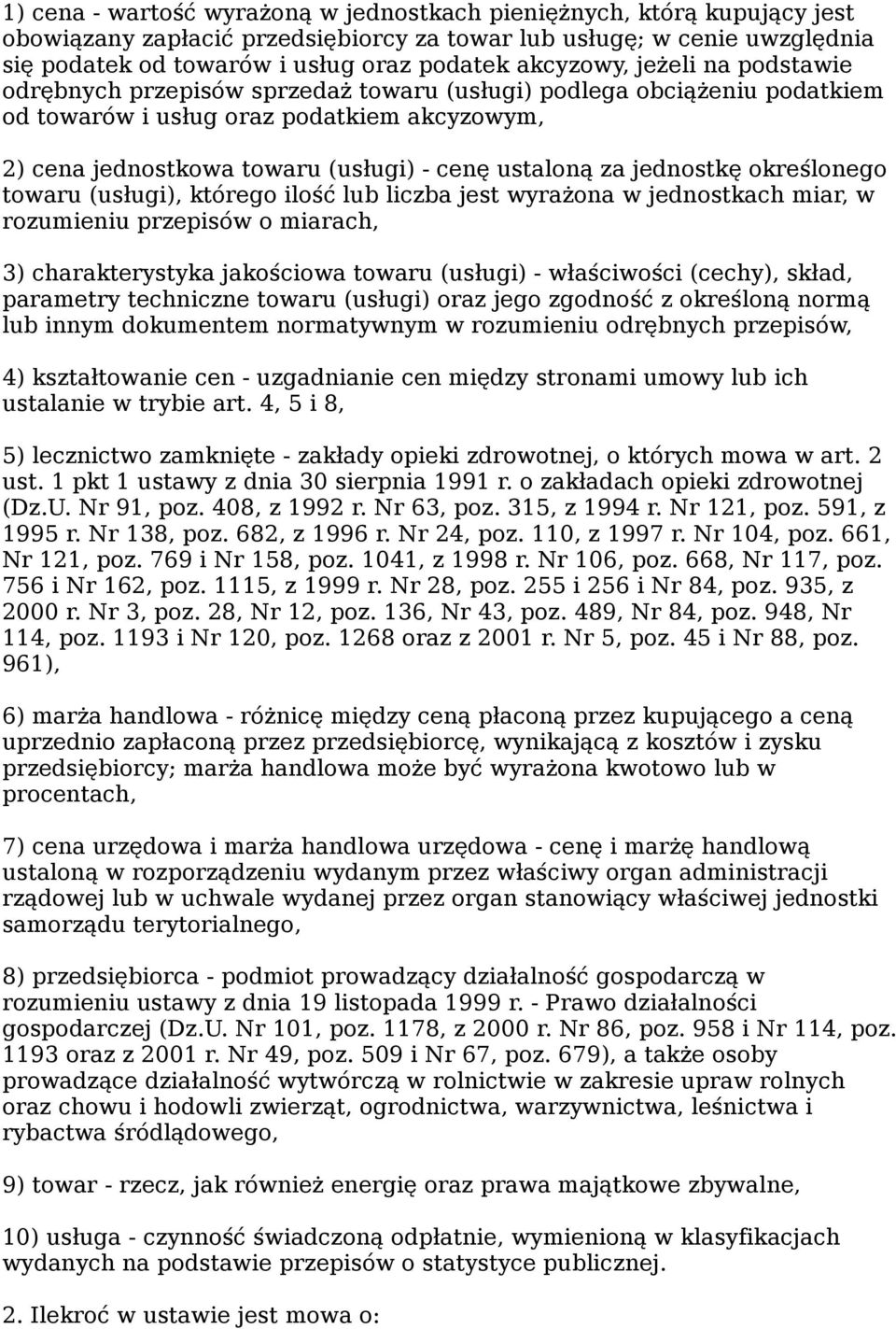 ustaloną za jednostkę określonego towaru (usługi), którego ilość lub liczba jest wyrażona w jednostkach miar, w rozumieniu przepisów o miarach, 3) charakterystyka jakościowa towaru (usługi) -