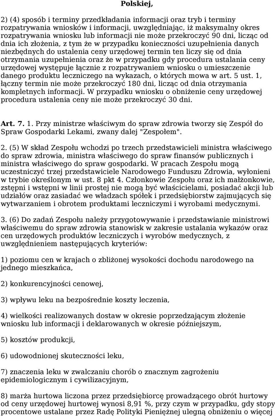 oraz że w przypadku gdy procedura ustalania ceny urzędowej występuje łącznie z rozpatrywaniem wniosku o umieszczenie danego produktu leczniczego na wykazach, o których mowa w art. 5 ust.