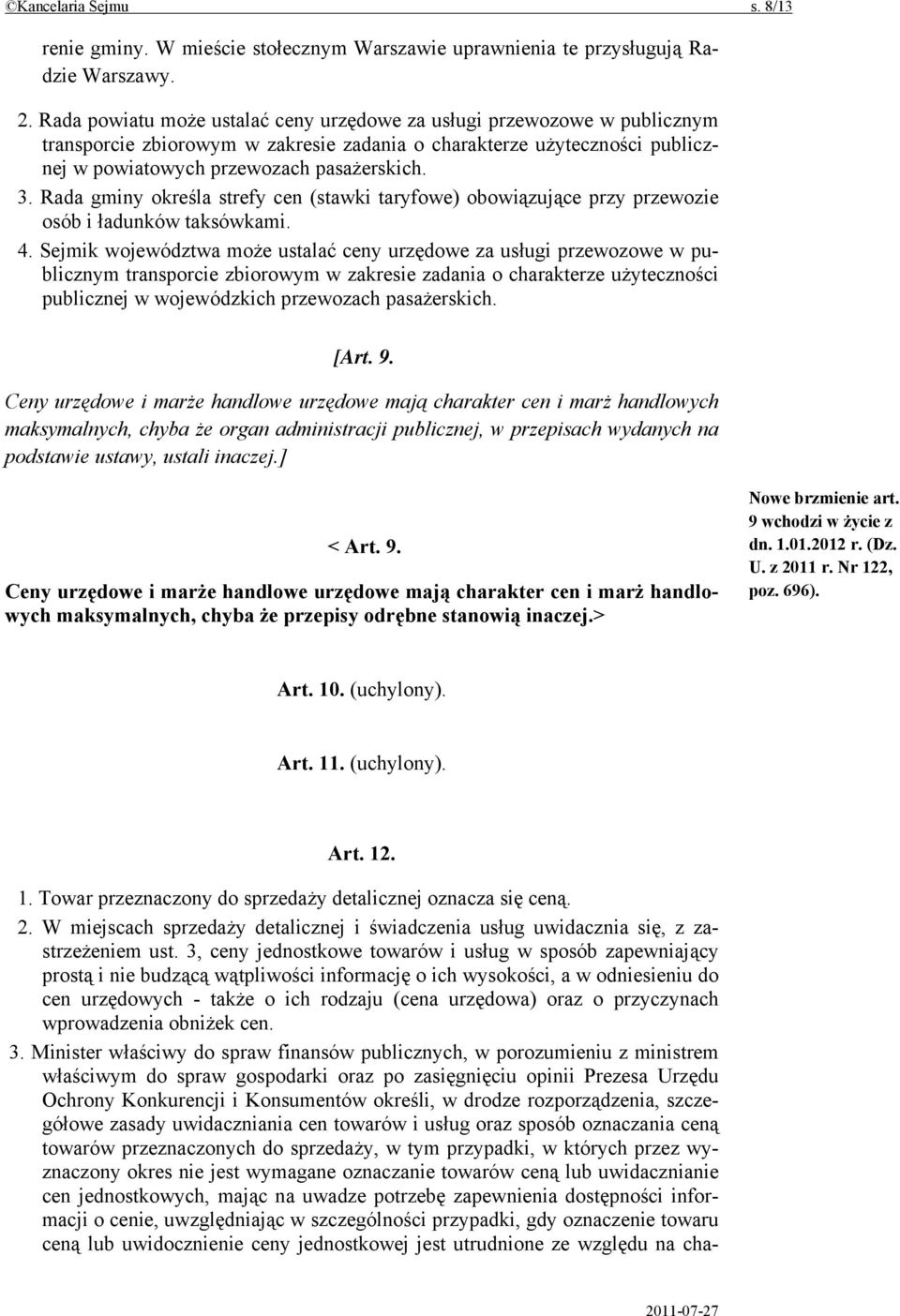 Rada gminy określa strefy cen (stawki taryfowe) obowiązujące przy przewozie osób i ładunków taksówkami. 4.