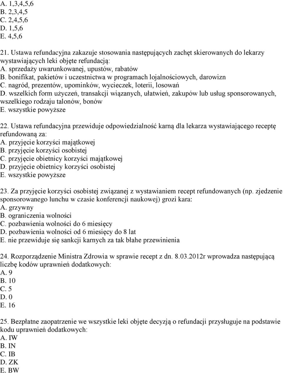 wszelkich form użyczeń, transakcji wiązanych, ułatwień, zakupów lub usług sponsorowanych, wszelkiego rodzaju talonów, bonów E. wszystkie powyższe 22.