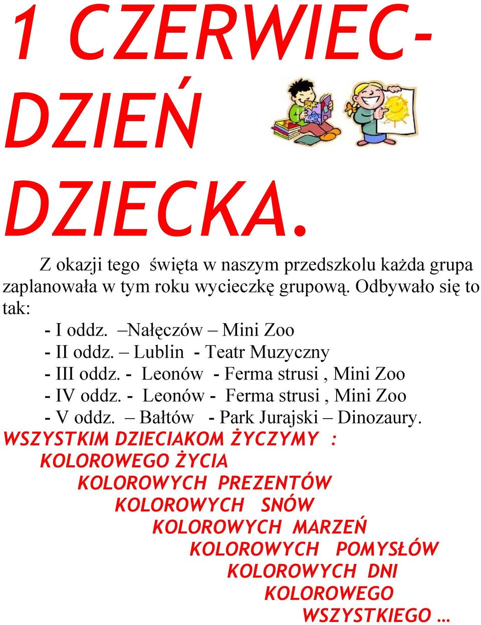 - Leonów - Ferma strusi, Mini Zoo - IV oddz. - Leonów - Ferma strusi, Mini Zoo - V oddz. Bałtów - Park Jurajski Dinozaury.