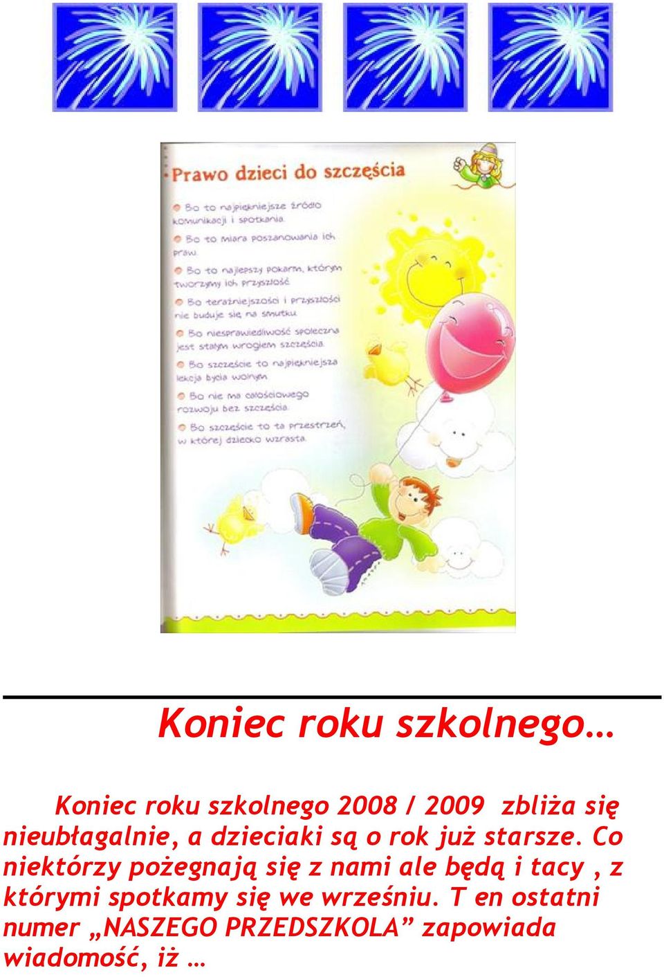 Co niektórzy pożegnają się z nami ale będą i tacy, z którymi
