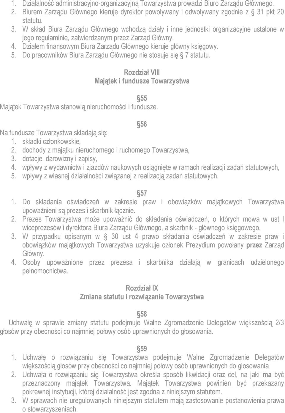 Działem finansowym Biura Zarządu Głównego kieruje główny księgowy. 5. Do pracowników Biura Zarządu Głównego nie stosuje się 7 statutu.