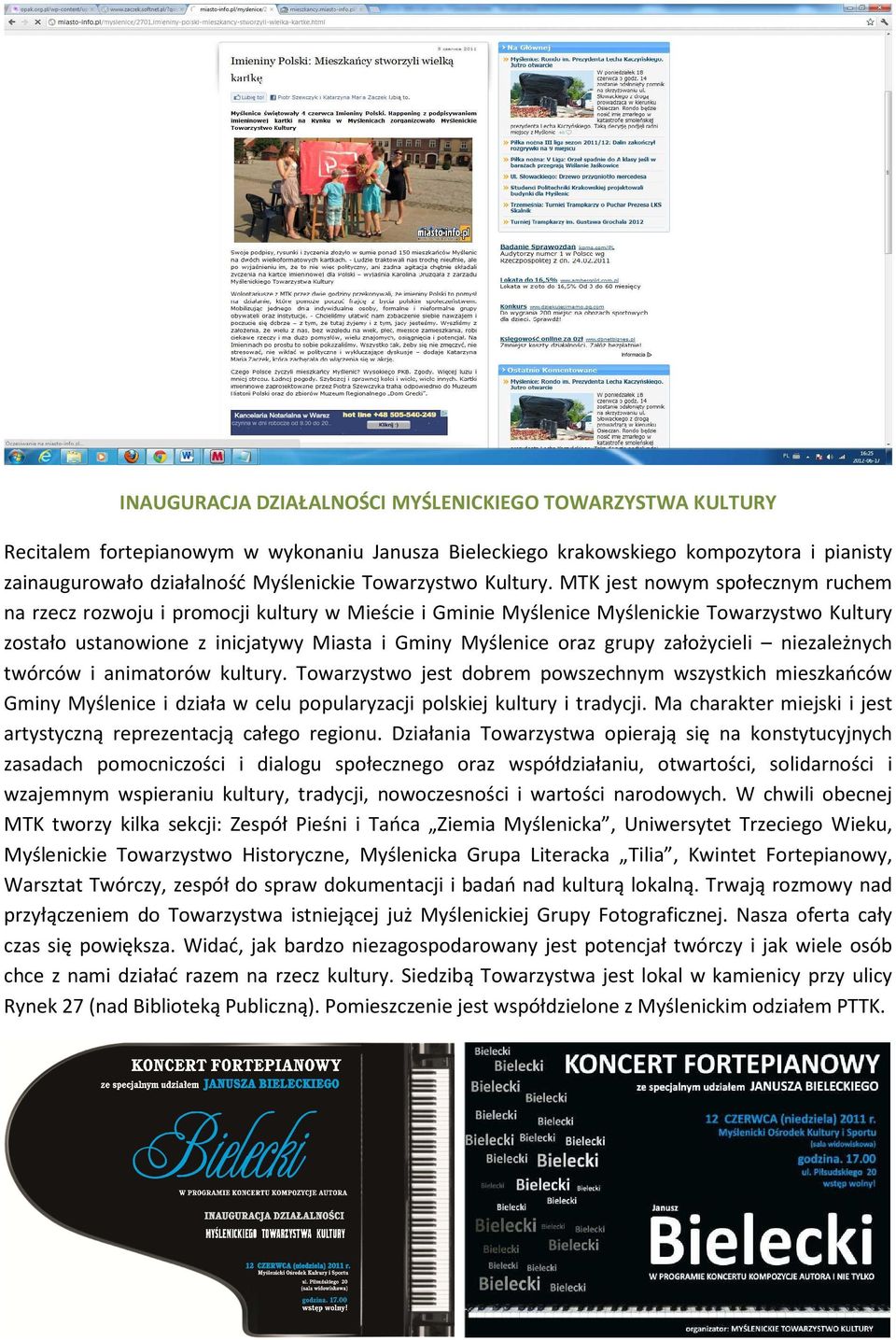 MTK jest nowym społecznym ruchem na rzecz rozwoju i promocji kultury w Mieście i Gminie Myślenice Myślenickie Towarzystwo Kultury zostało ustanowione z inicjatywy Miasta i Gminy Myślenice oraz grupy