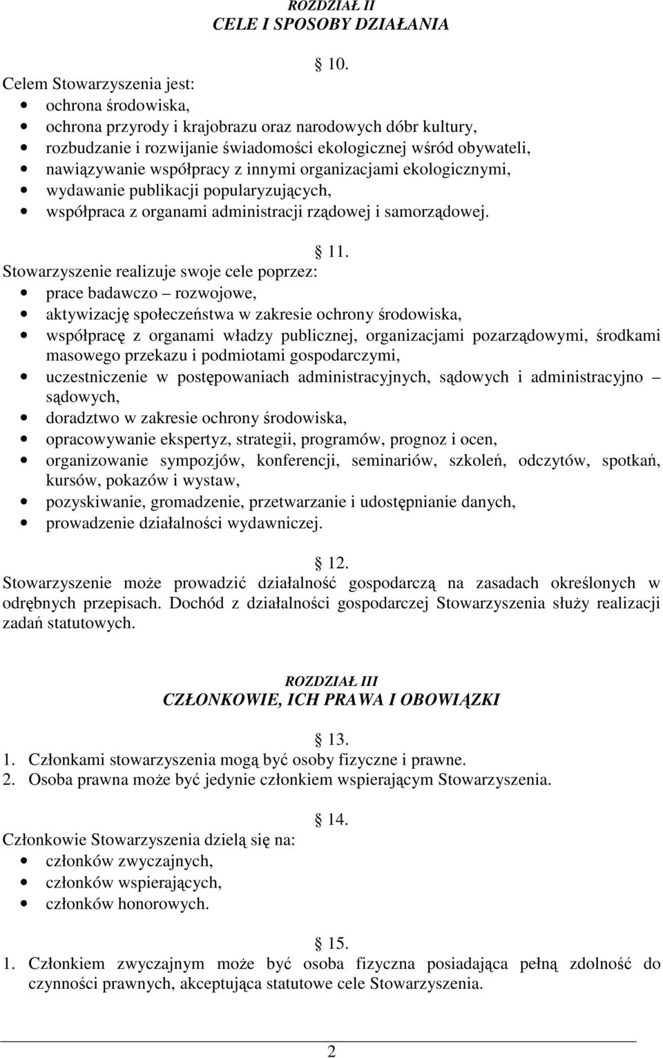 innymi organizacjami ekologicznymi, wydawanie publikacji popularyzujcych, współpraca z organami administracji rzdowej i samorzdowej. 11.