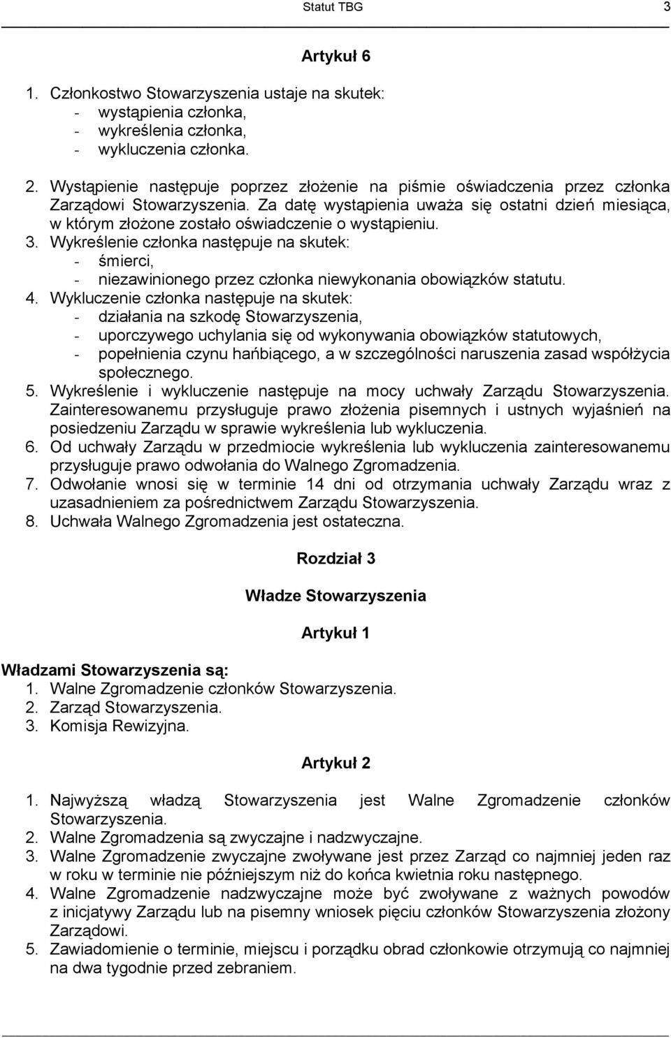 Za datę wystąpienia uważa się ostatni dzień miesiąca, w którym złożone zostało oświadczenie o wystąpieniu. 3.