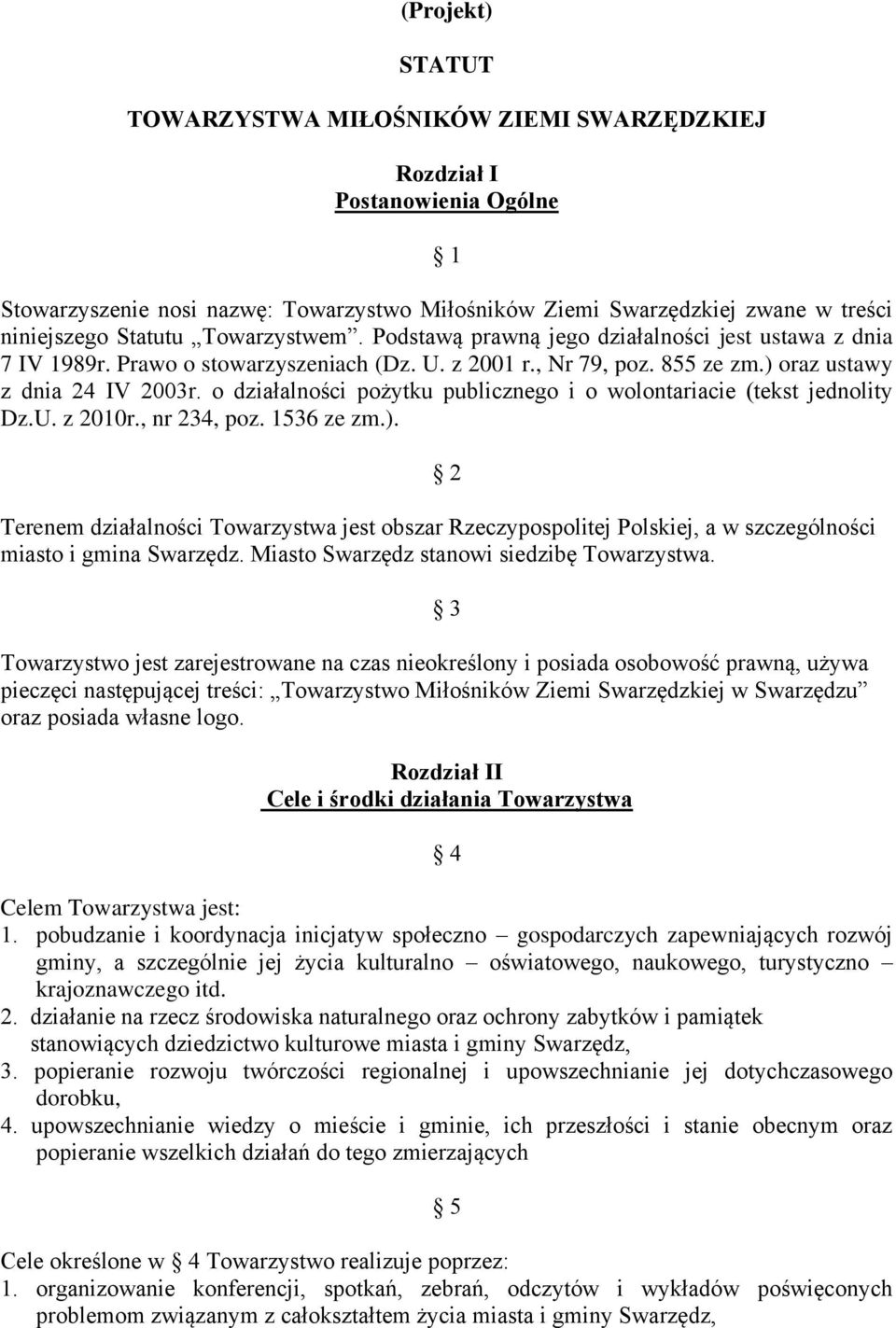 o działalności pożytku publicznego i o wolontariacie (tekst jednolity Dz.U. z 2010r., nr 234, poz. 1536 ze zm.).