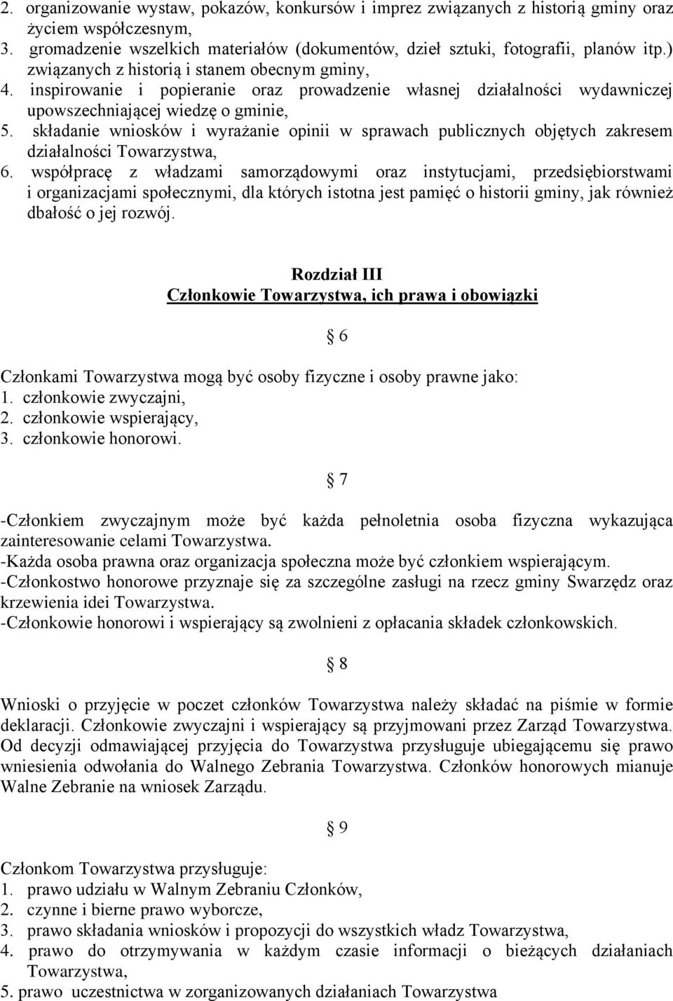 składanie wniosków i wyrażanie opinii w sprawach publicznych objętych zakresem działalności Towarzystwa, 6.