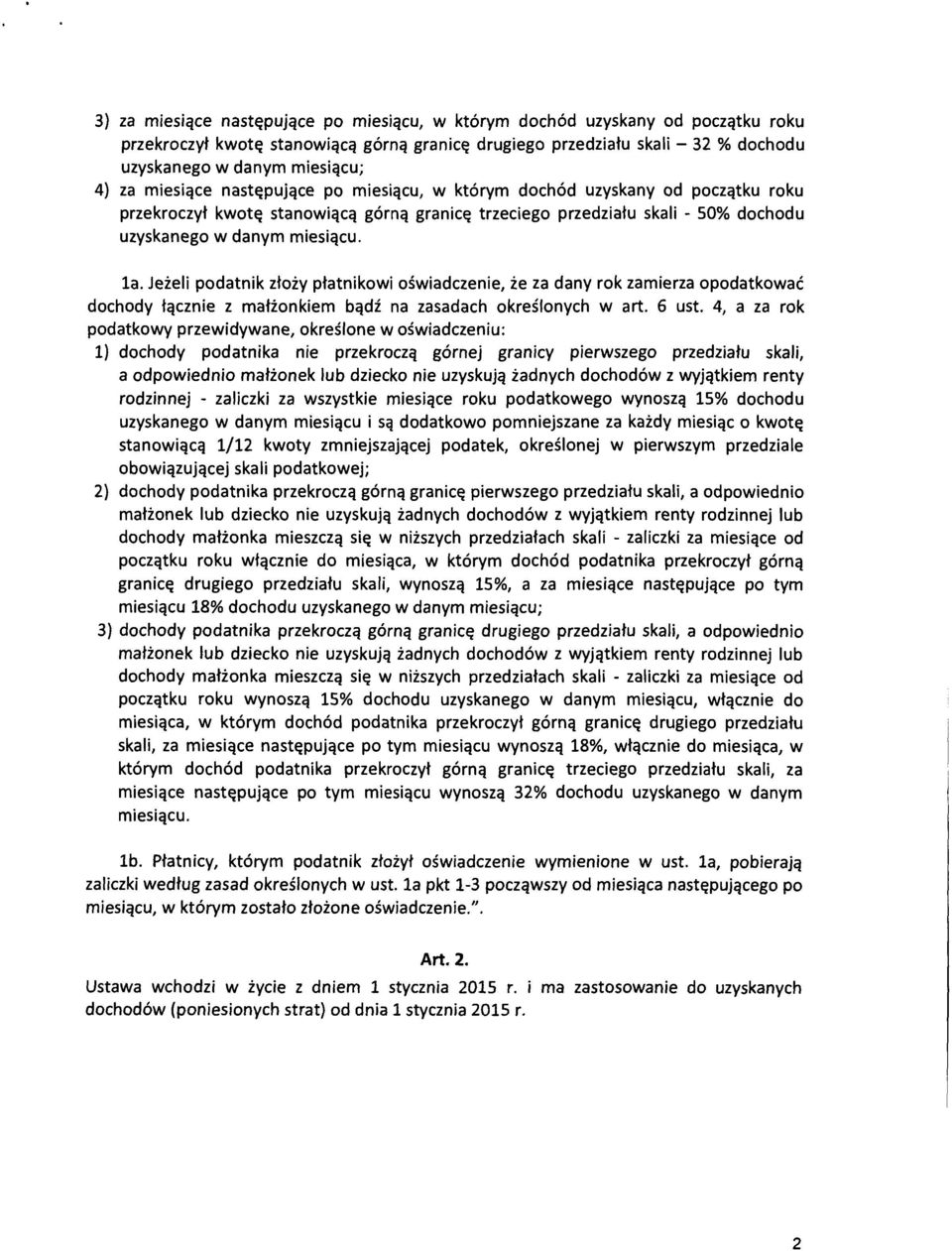 Jeżeli podatnik złoży płatnikowi oświadczenie, że za dany rok zamierza opodatkować dochody łącznie z małżonkiem bądź na zasadach określonych w art. 6 ust.
