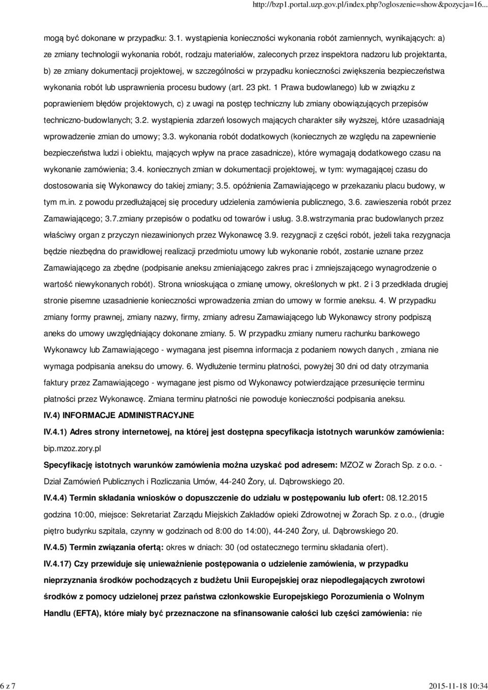 inspektora nadzoru lub projektanta, b) ze zmiany dokumentacji projektowej, w szczególności w przypadku konieczności zwiększenia bezpieczeństwa wykonania robót lub usprawnienia procesu budowy (art.