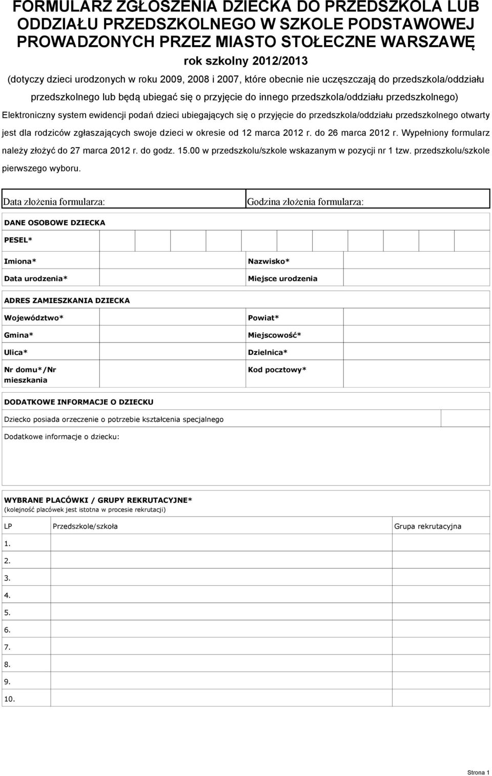 dzieci ubiegających się o przyjęcie do przedszkola/oddziału przedszkolnego otwarty jest dla rodziców zgłaszających swoje dzieci w okresie od 12 marca 2012 r. do 26 marca 2012 r.