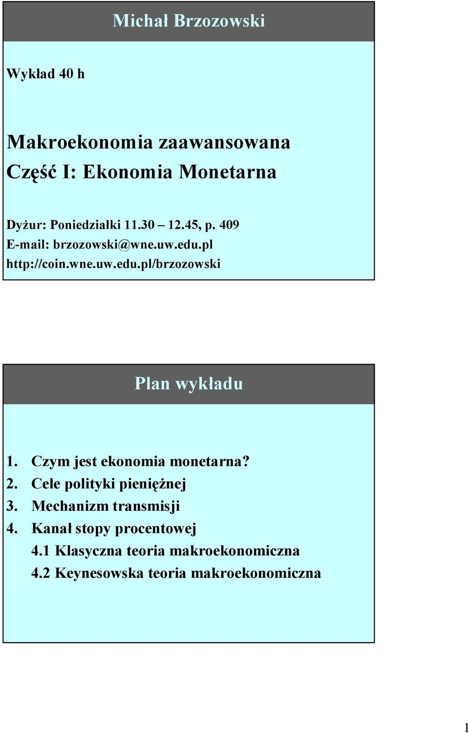 pl http://coin.wn.uw.du.pl/brzozowski lan wykładu. Czym jst konomia montarna? 2.