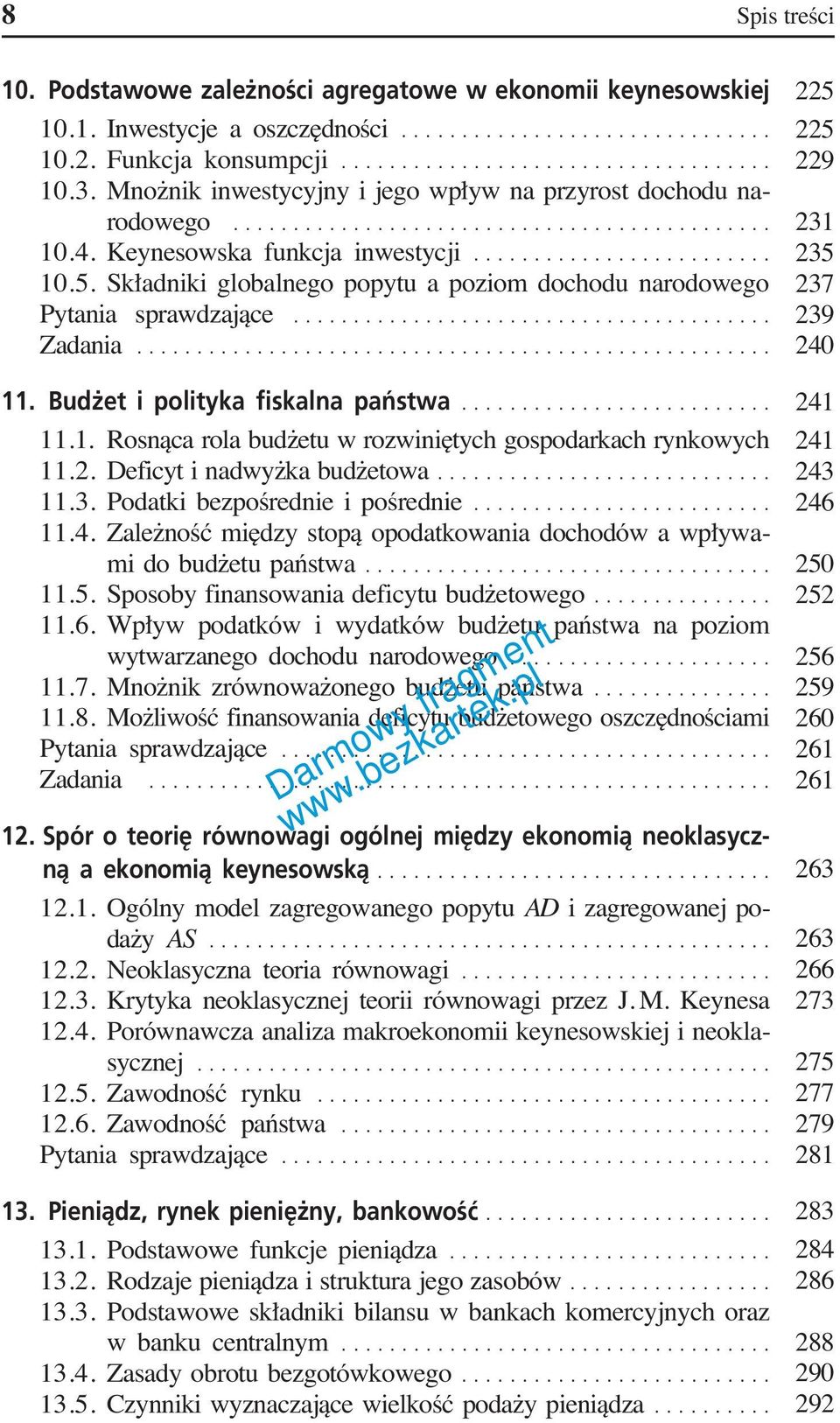 Bud et i polityka fiskalna paƒstwa... 11.1. Rosnàca rola bud etu w rozwini tych gospodarkach rynkowych 11.2. Deficyt i nadwy ka bud etowa... 11.3. Podatki bezpoêrednie i poêrednie... 11.4.