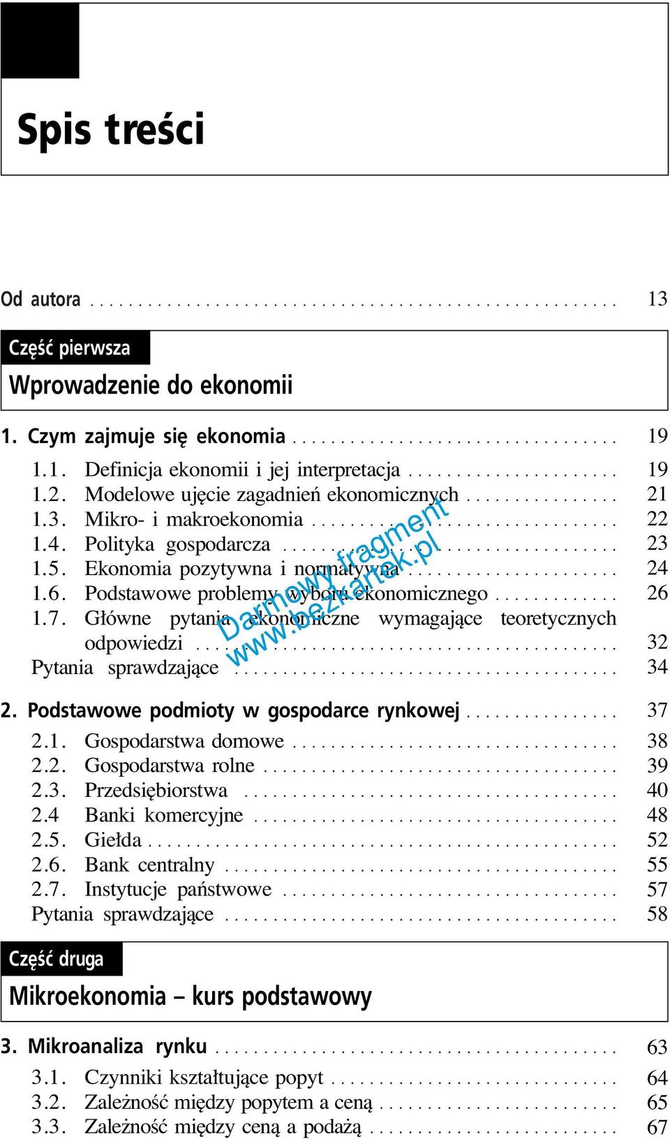 G ówne pytania ekonomiczne wymagajàce teoretycznych odpowiedzi... Pytania sprawdzajàce... 2. Podstawowe podmioty w gospodarce rynkowej... 2.1. Gospodarstwa domowe... 2.2. Gospodarstwa rolne... 2.3.