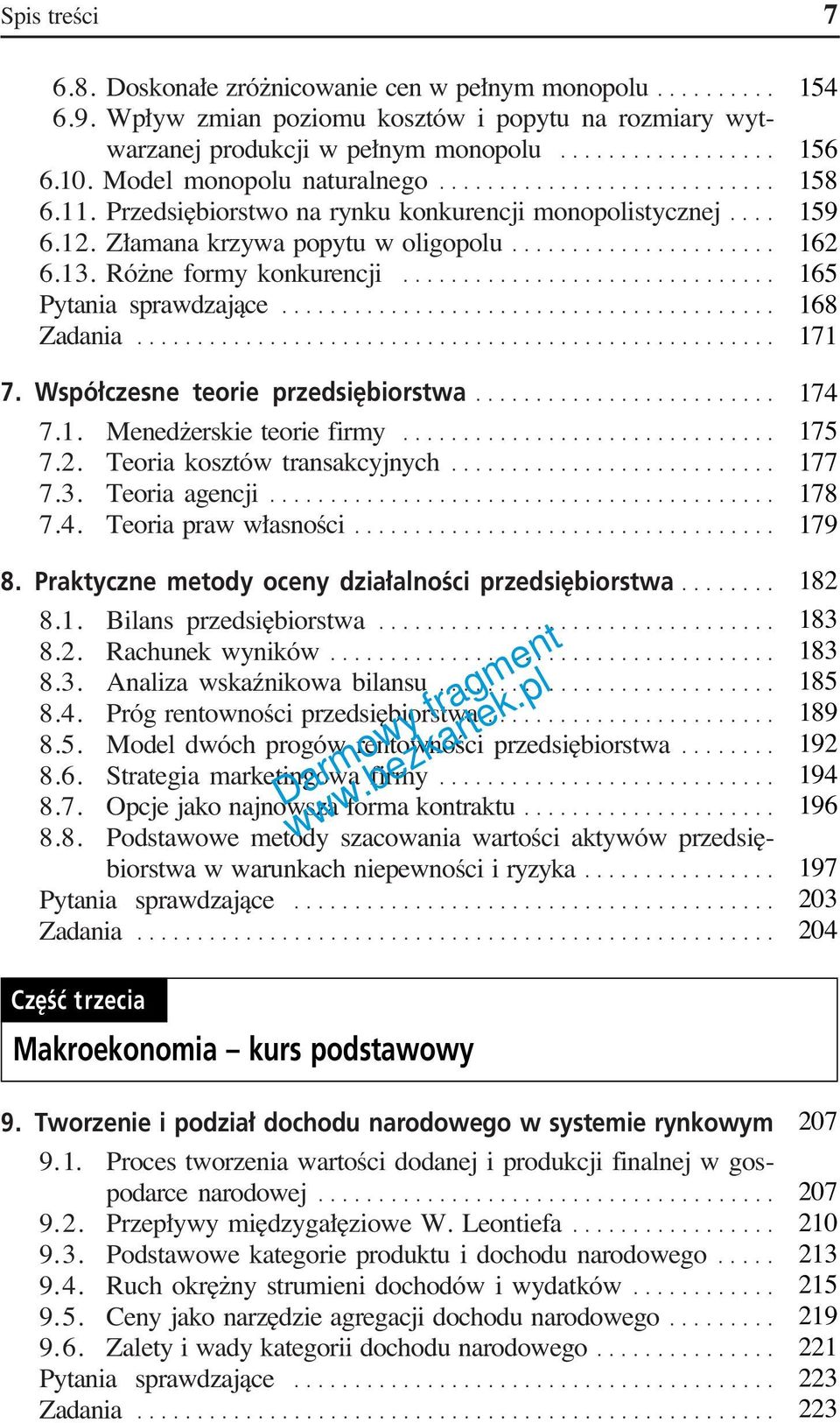 .. 7.2. Teoria kosztów transakcyjnych... 7.3. Teoria agencji... 7.4. Teoria praw w asnoêci... 8. Praktyczne metody oceny dzia alnoêci przedsi biorstwa... 8.1. Bilans przedsi biorstwa... 8.2. Rachunek wyników.