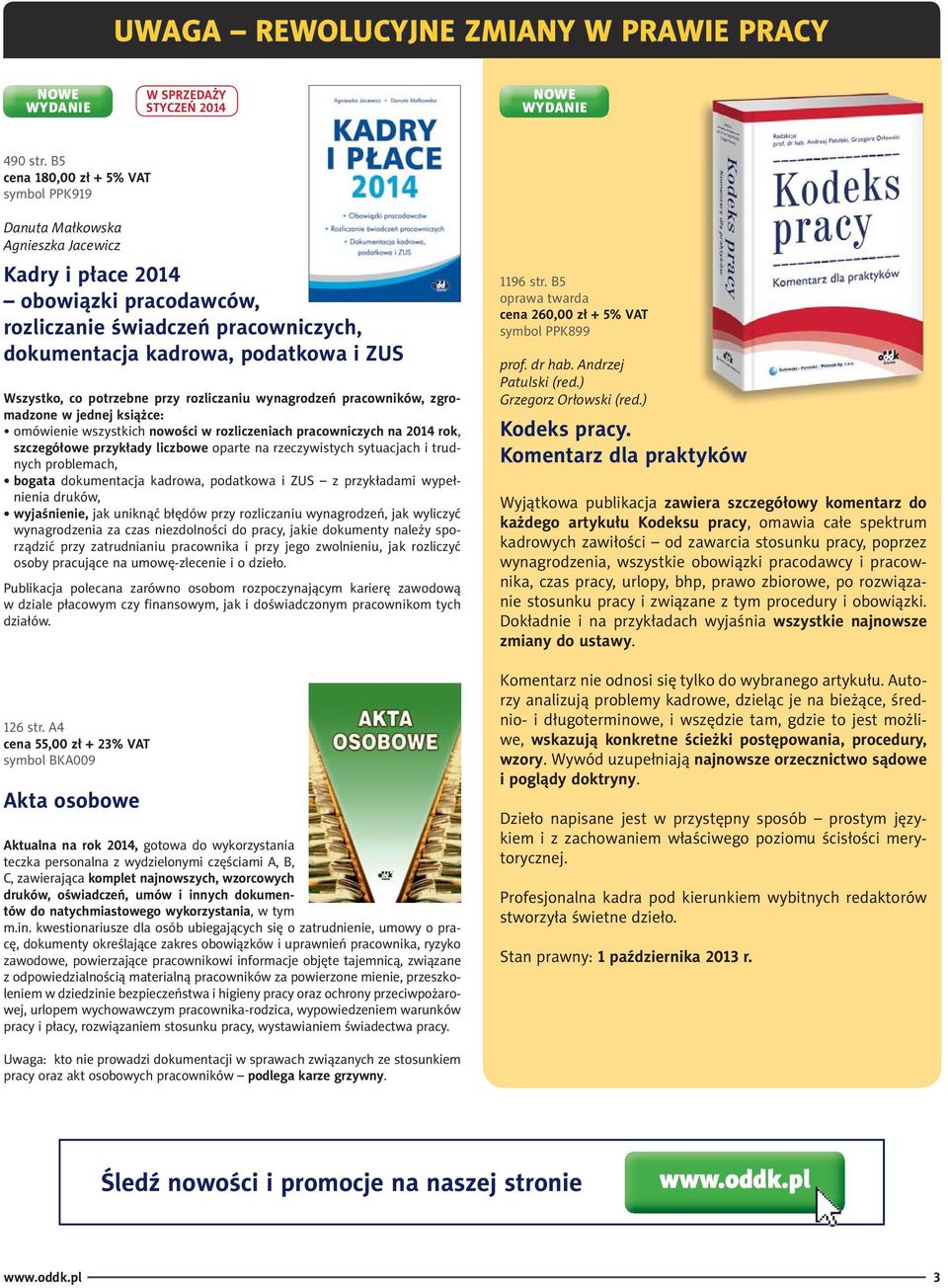 potrzebne przy rozliczaniu wynagrodzeń pracowników, zgromadzone w jednej książce: omówienie wszystkich nowości w rozliczeniach pracowniczych na 2014 rok, szczegółowe przykłady liczbowe oparte na