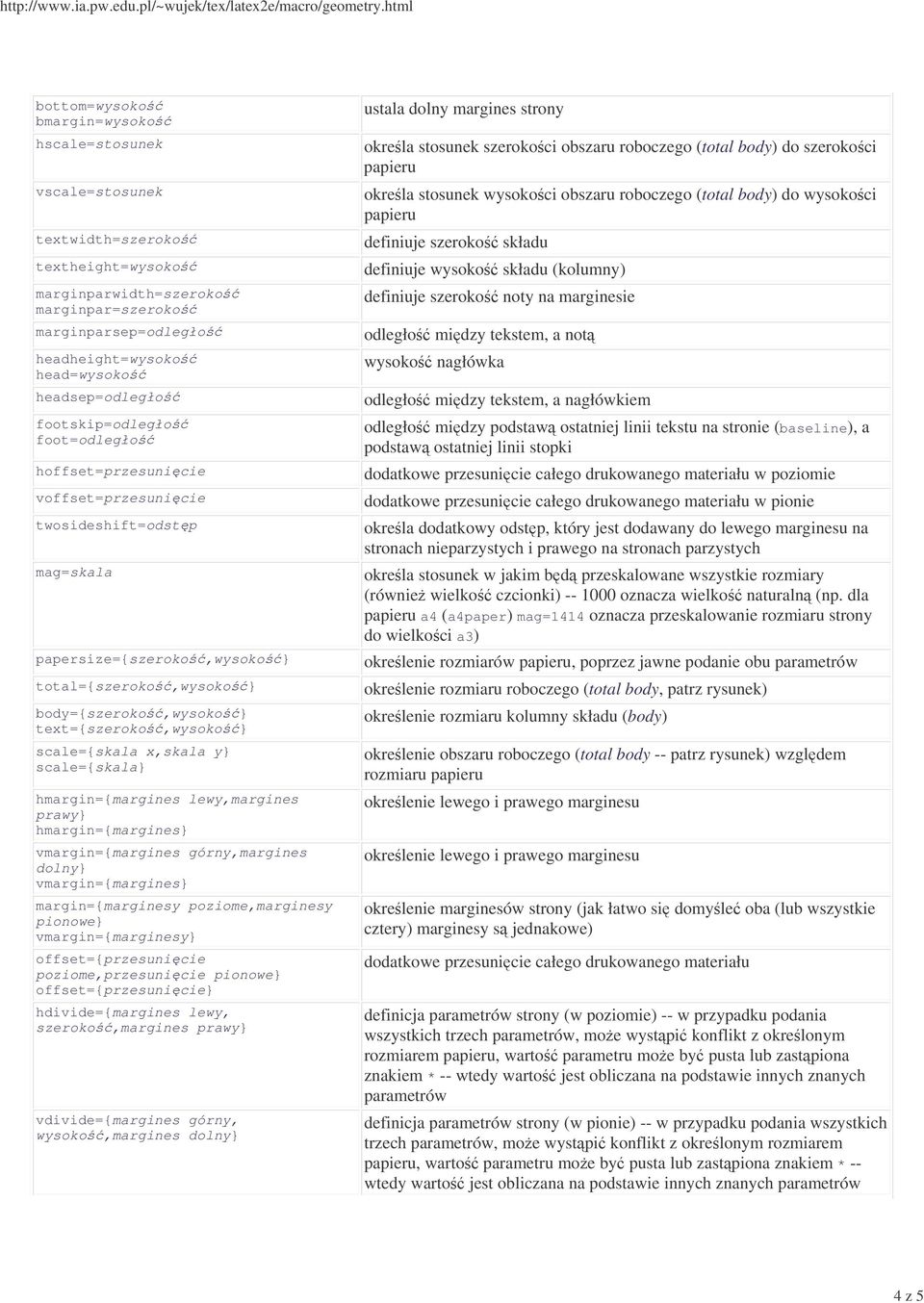 text={szeroko,wysoko} scale={skala x,skala y} scale={skala} hmargin={margines lewy,margines prawy} hmargin={margines} vmargin={margines górny,margines dolny} vmargin={margines} margin={marginesy