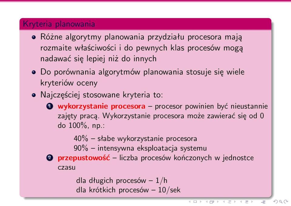 procesor powinien być nieustannie zajęty pracą. Wykorzystanie procesora może zawierać się od 0 do 100%, np.