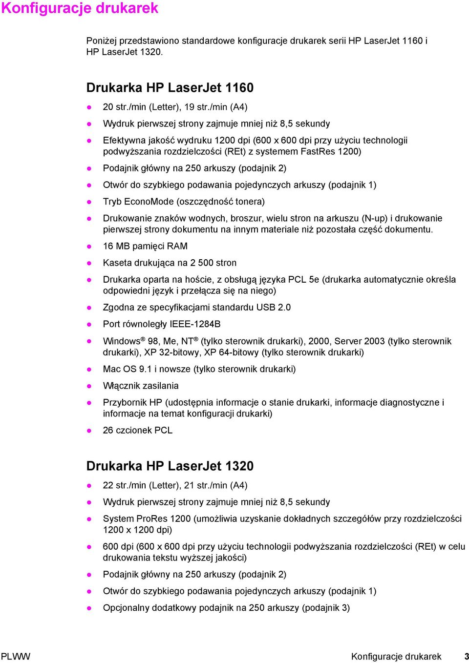 Podajnik główny na 250 arkuszy (podajnik 2) Otwór do szybkiego podawania pojedynczych arkuszy (podajnik 1) Tryb EconoMode (oszczędność tonera) Drukowanie znaków wodnych, broszur, wielu stron na
