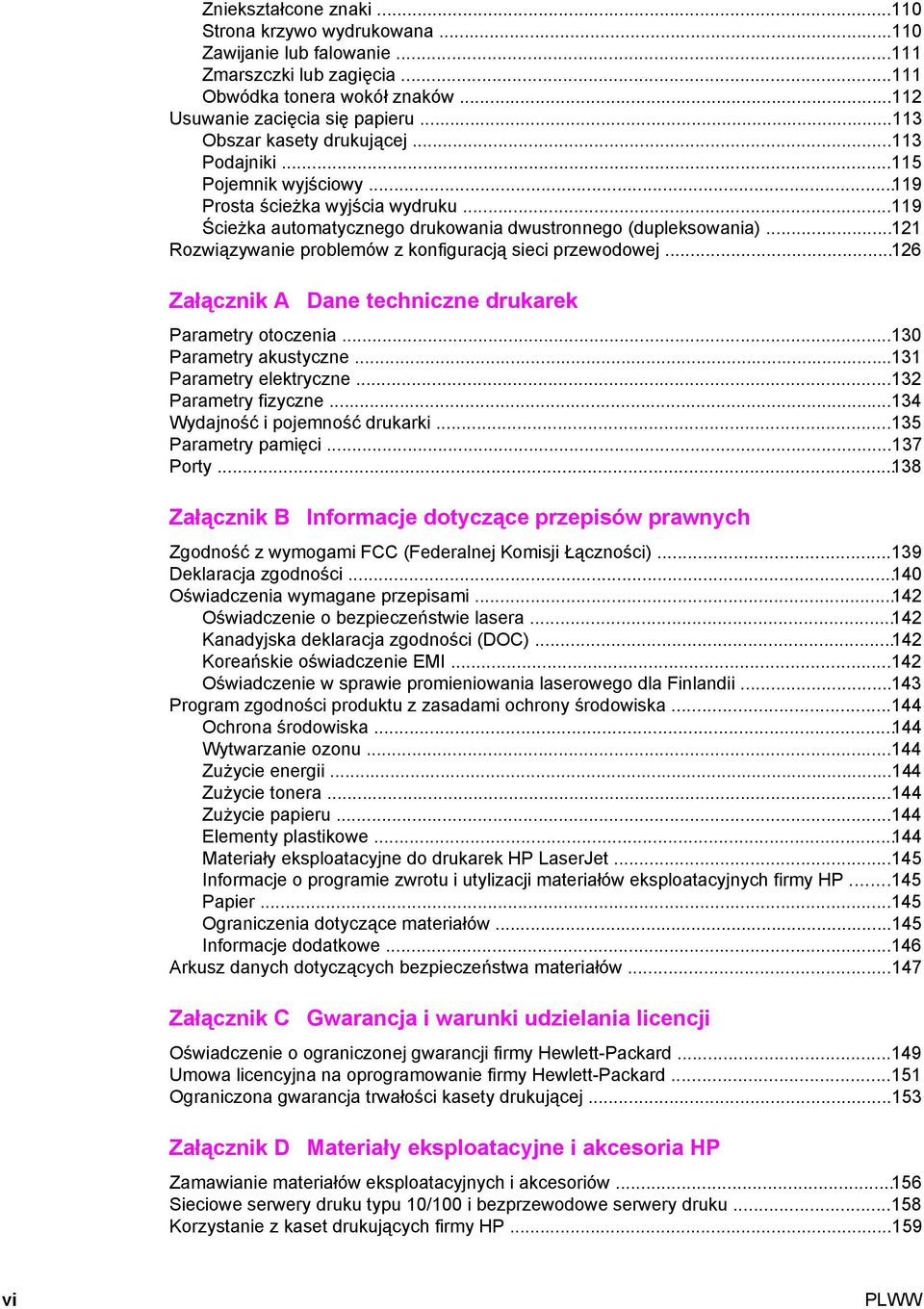 ..121 Rozwiązywanie problemów z konfiguracją sieci przewodowej...126 Załącznik A Dane techniczne drukarek Parametry otoczenia...130 Parametry akustyczne...131 Parametry elektryczne.