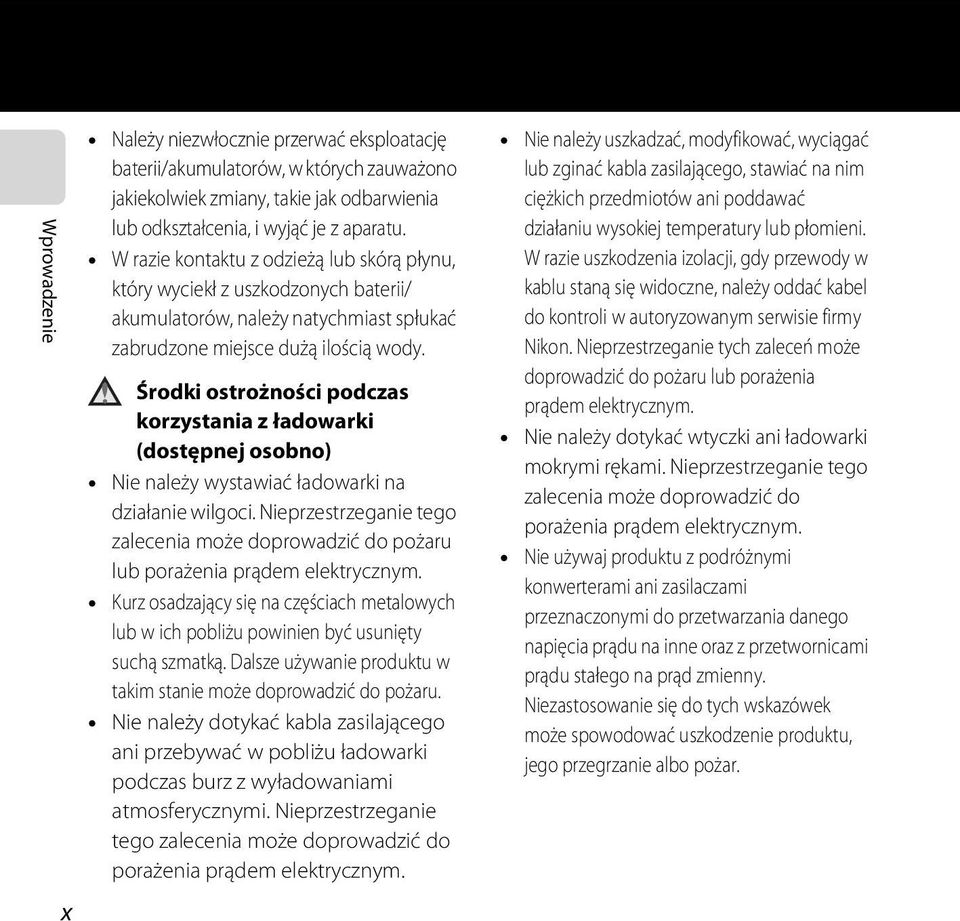 Środki ostrożności podczas korzystania z ładowarki (dostępnej osobno) Nie należy wystawiać ładowarki na działanie wilgoci.