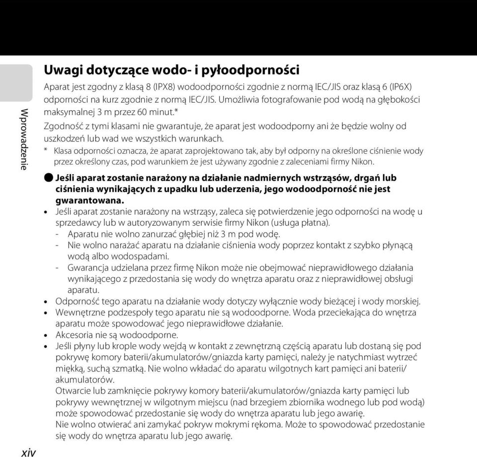 * Zgodność z tymi klasami nie gwarantuje, że aparat jest wodoodporny ani że będzie wolny od uszkodzeń lub wad we wszystkich warunkach.