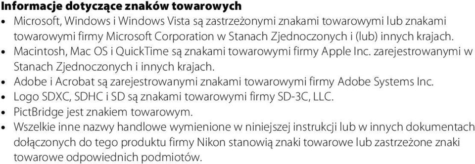 Adobe i Acrobat są zarejestrowanymi znakami towarowymi firmy Adobe Systems Inc. Logo SDXC, SDHC i SD są znakami towarowymi firmy SD-3C, LLC. PictBridge jest znakiem towarowym.
