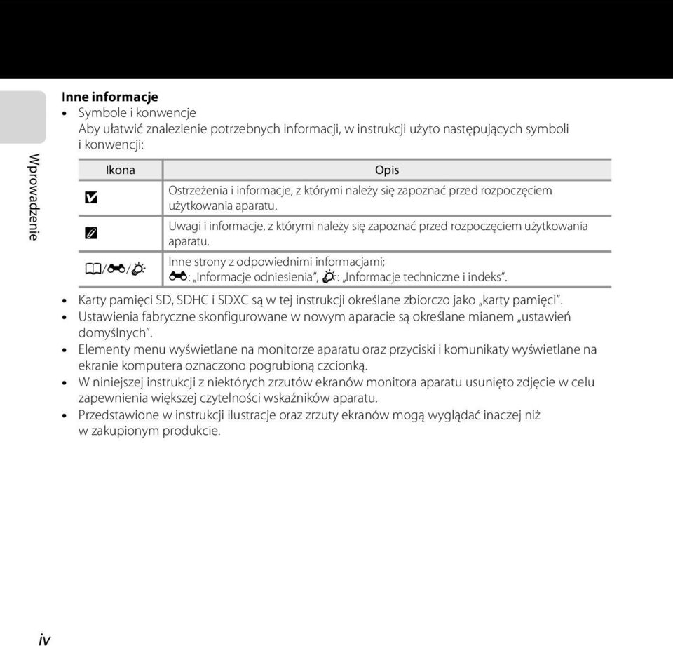Elementy menu wyświetlane na monitorze aparatu oraz przyciski i komunikaty wyświetlane na ekranie komputera oznaczono pogrubioną czcionką.