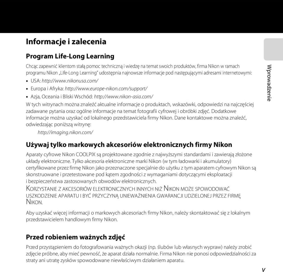 com/ W tych witrynach można znaleźć aktualne informacje o produktach, wskazówki, odpowiedzi na najczęściej zadawane pytania oraz ogólne informacje na temat fotografii cyfrowej i obróbki zdjęć.