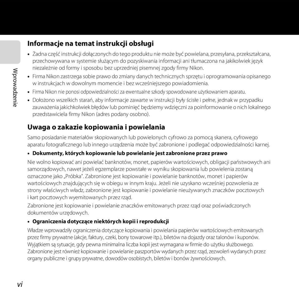 Firma Nikon zastrzega sobie prawo do zmiany danych technicznych sprzętu i oprogramowania opisanego w instrukcjach w dowolnym momencie i bez wcześniejszego powiadomienia.