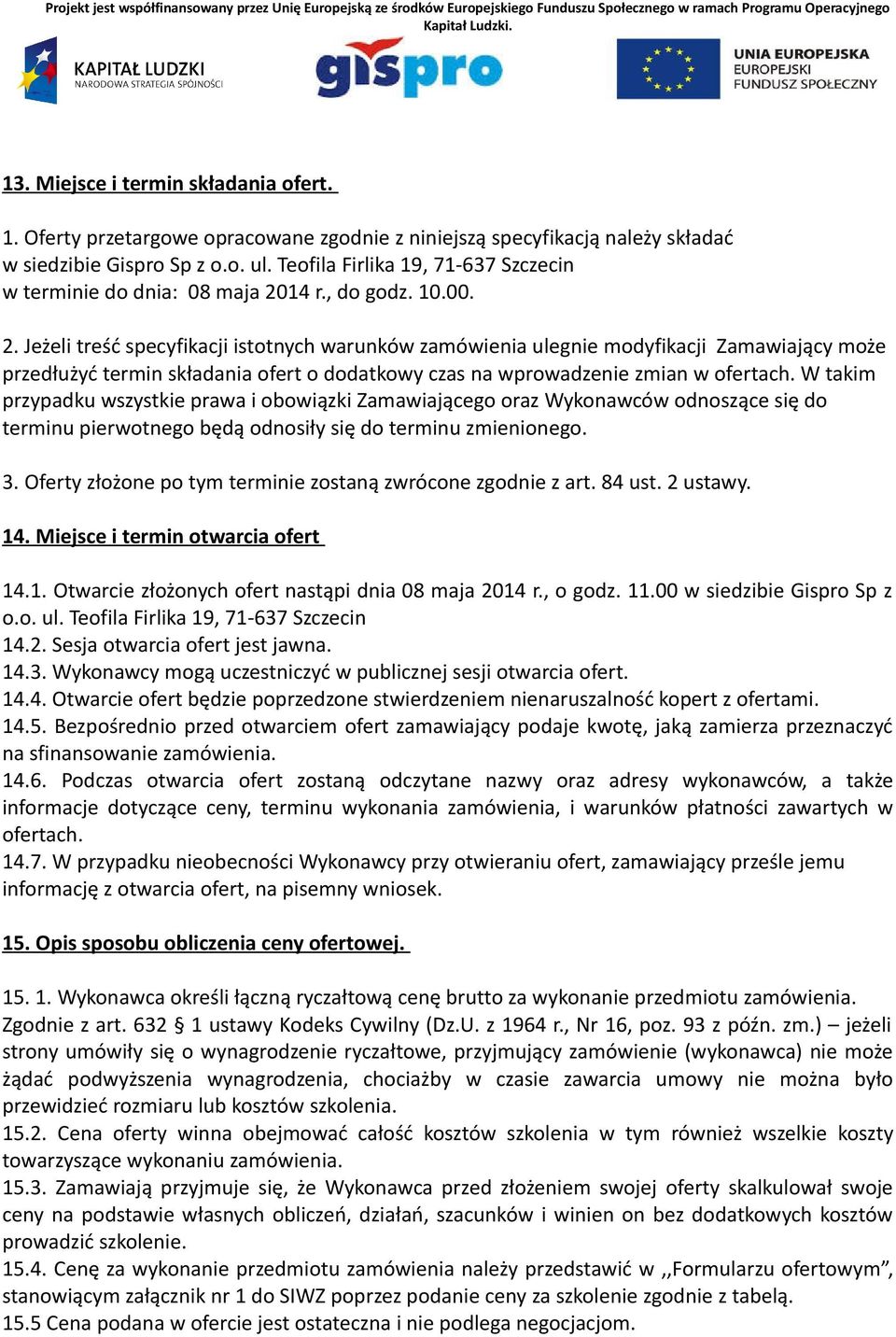 14 r., do godz. 10.00. 2.