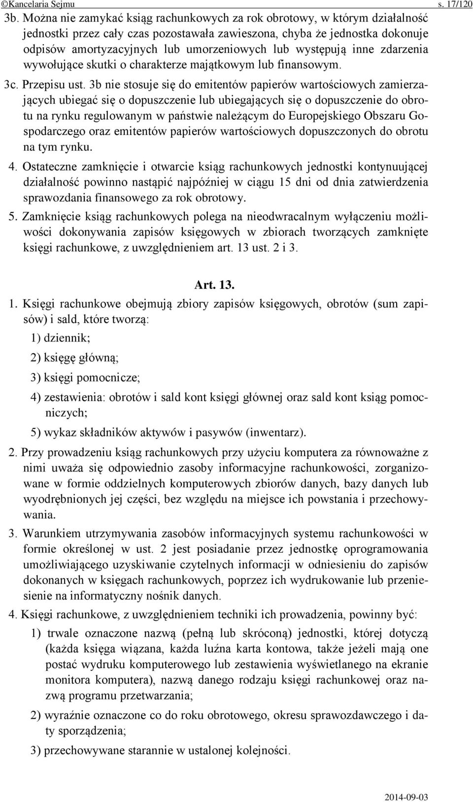 występują inne zdarzenia wywołujące skutki o charakterze majątkowym lub finansowym. 3c. Przepisu ust.