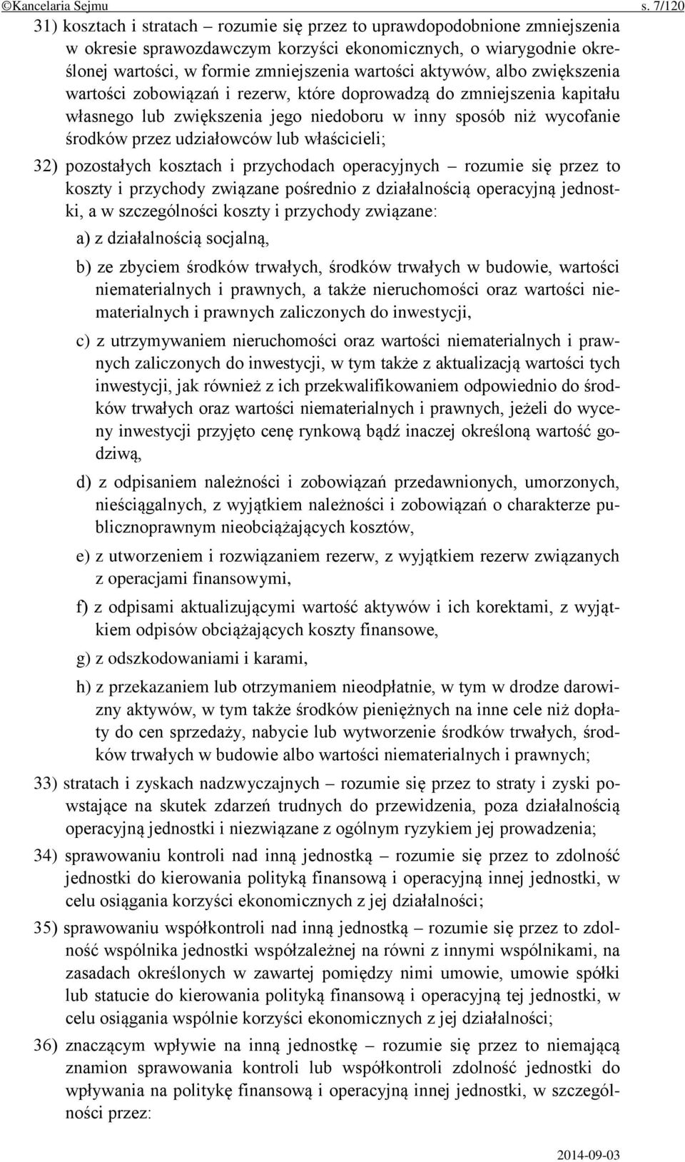 aktywów, albo zwiększenia wartości zobowiązań i rezerw, które doprowadzą do zmniejszenia kapitału własnego lub zwiększenia jego niedoboru w inny sposób niż wycofanie środków przez udziałowców lub