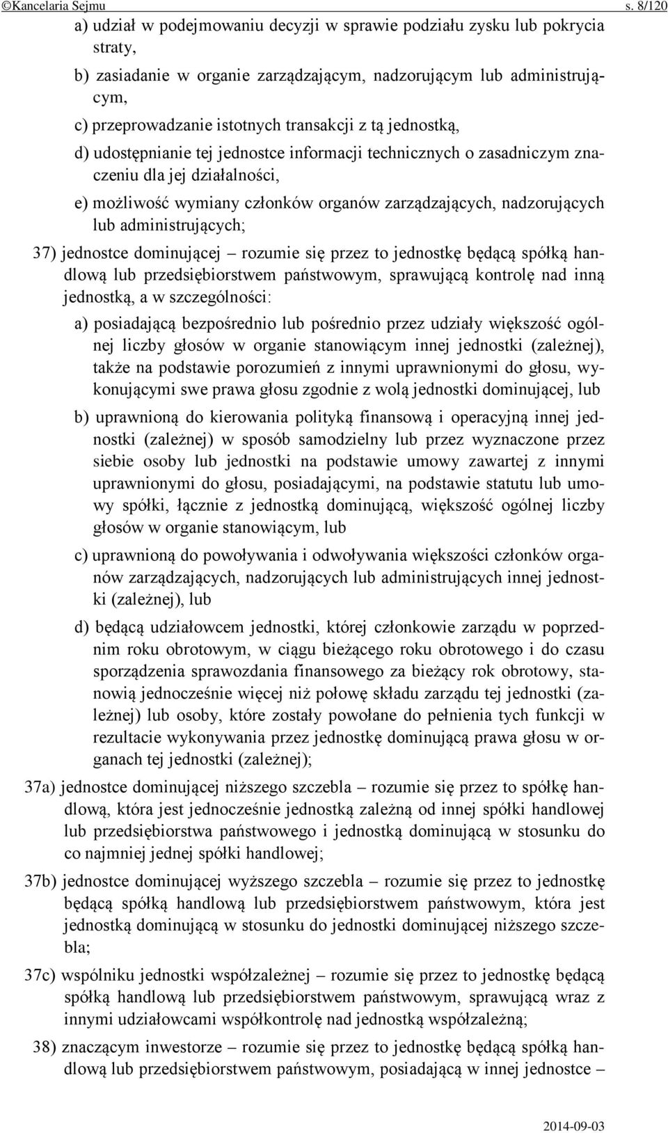 tą jednostką, d) udostępnianie tej jednostce informacji technicznych o zasadniczym znaczeniu dla jej działalności, e) możliwość wymiany członków organów zarządzających, nadzorujących lub