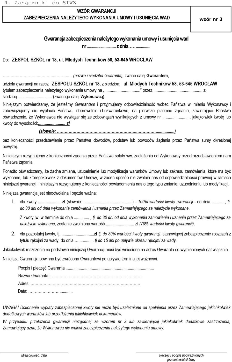 Młodych Techników 58, 53-645 WROCŁAW tytułem zabezpieczenia należytego wykonania umowy na... przez... z siedzibą... (zwanego dalej Wykonawcą).