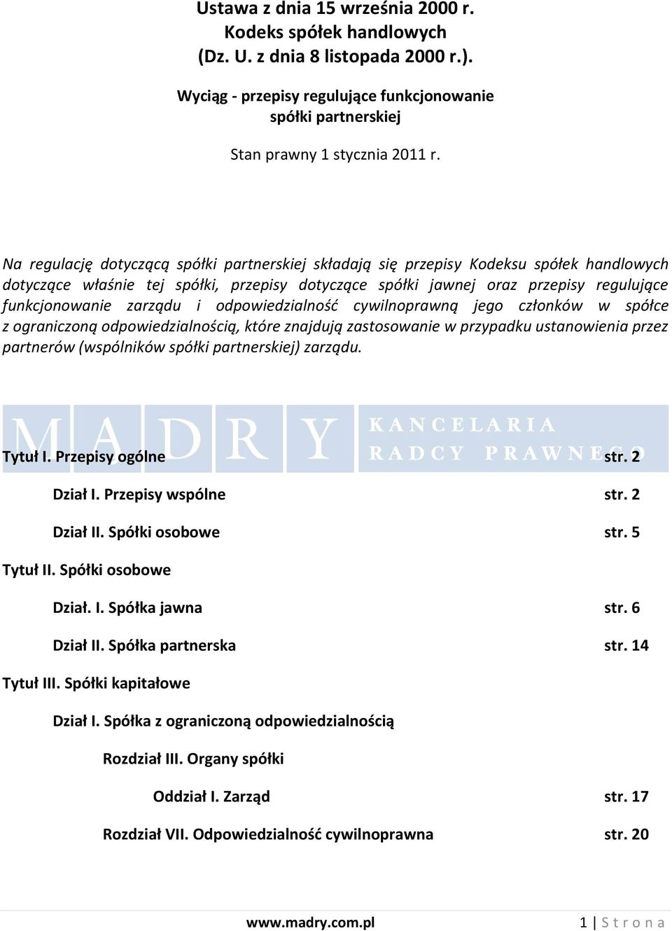 zarządu i odpowiedzialność cywilnoprawną jego członków w spółce z ograniczoną odpowiedzialnością, które znajdują zastosowanie w przypadku ustanowienia przez partnerów (wspólników spółki partnerskiej)