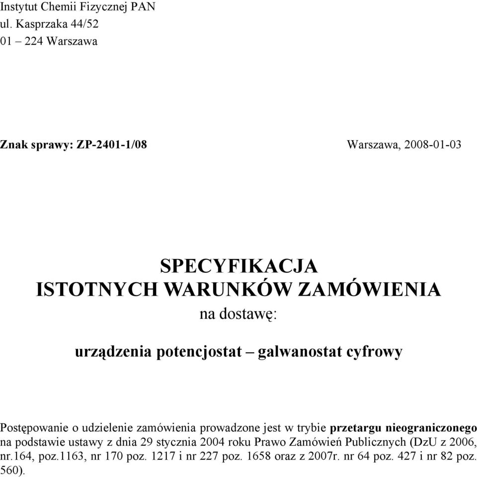 na dostawę: urządzenia potencjostat galwanostat cyfrowy Postępowanie o udzielenie zamówienia prowadzone jest w trybie