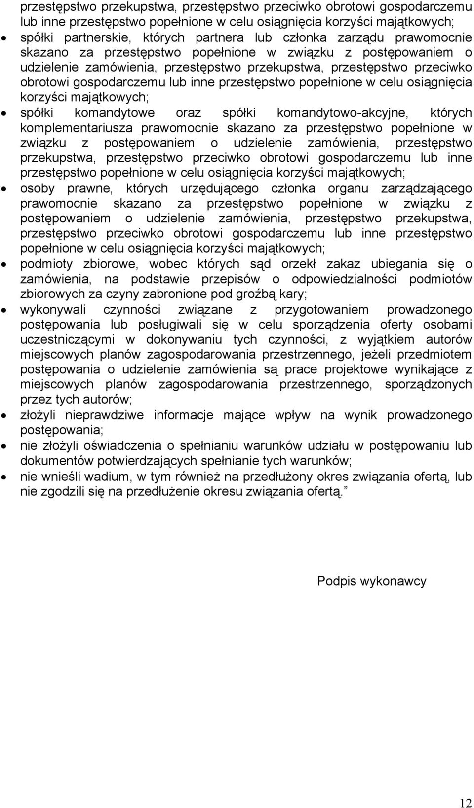 popełnione w celu osiągnięcia korzyści majątkowych; spółki komandytowe oraz spółki komandytowo-akcyjne, których komplementariusza prawomocnie skazano za przestępstwo popełnione w związku z